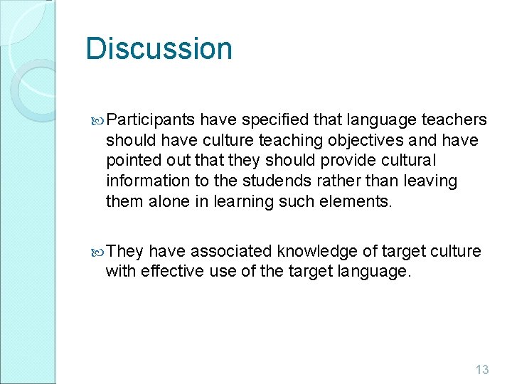 Discussion Participants have specified that language teachers should have culture teaching objectives and have Discussion Participants have specified that language teachers should have culture teaching objectives and have