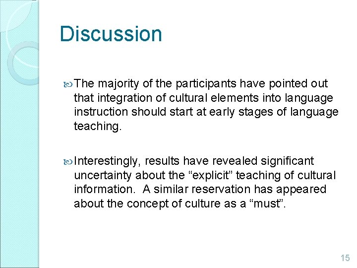 Discussion The majority of the participants have pointed out that integration of cultural elements Discussion The majority of the participants have pointed out that integration of cultural elements