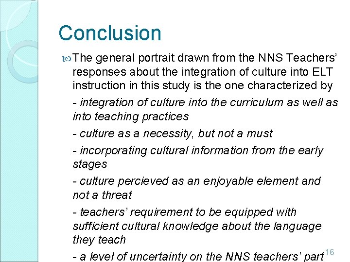 Conclusion The general portrait drawn from the NNS Teachers’ responses about the integration of Conclusion The general portrait drawn from the NNS Teachers’ responses about the integration of