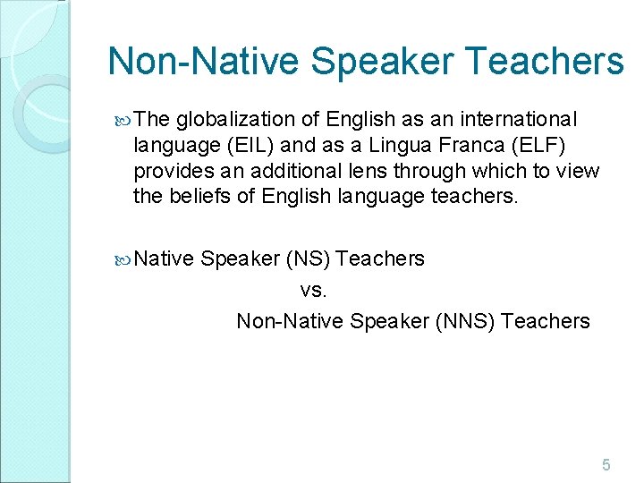 Non-Native Speaker Teachers The globalization of English as an international language (EIL) and as Non-Native Speaker Teachers The globalization of English as an international language (EIL) and as