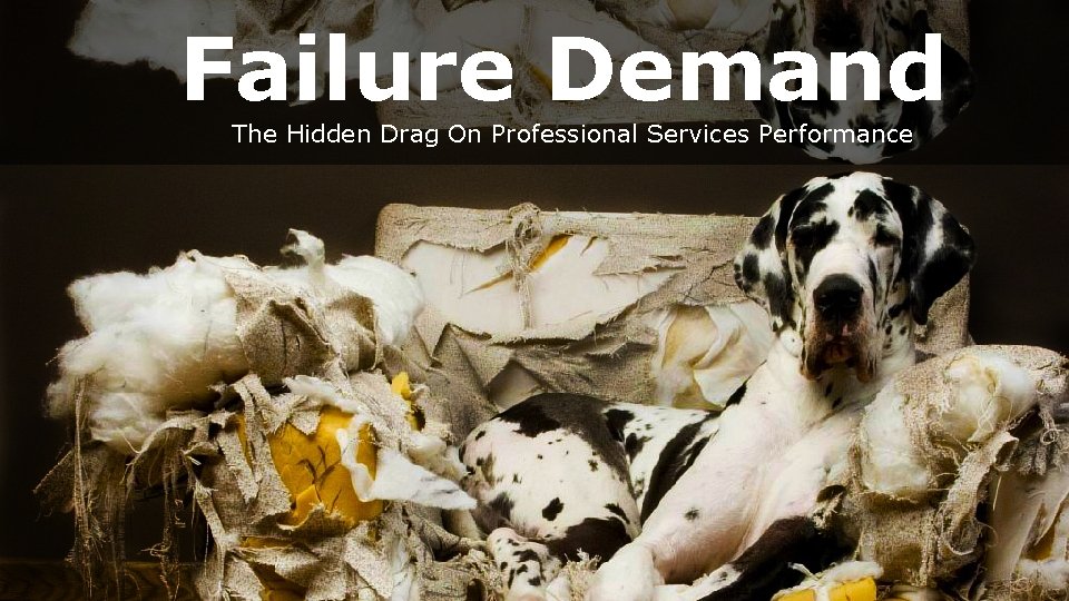 Failure Demand The Hidden Drag On Professional Services Performance Slide 1 