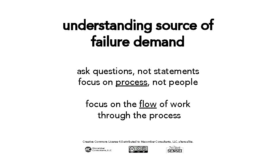 understanding source of failure demand ask questions, not statements focus on process, not people