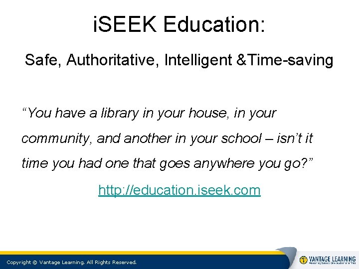 i. SEEK Education: Safe, Authoritative, Intelligent &Time-saving “You have a library in your house,