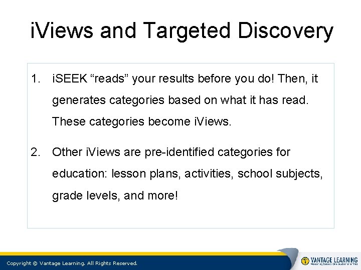 i. Views and Targeted Discovery 1. i. SEEK “reads” your results before you do!