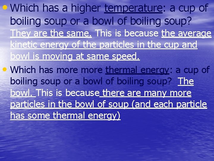  • Which has a higher temperature: a cup of boiling soup or a