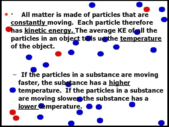  • · All matter is made of particles that are … constantly moving.