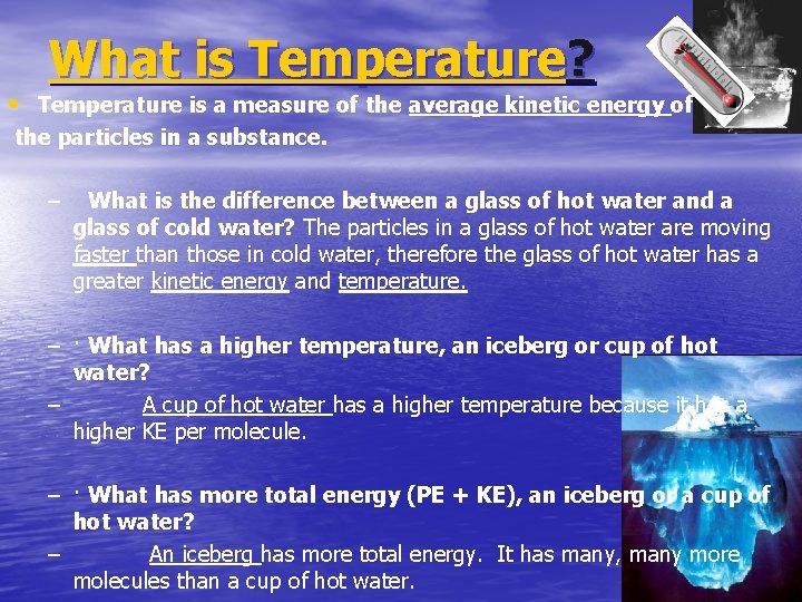 What is Temperature? • Temperature is a measure of the average kinetic energy of