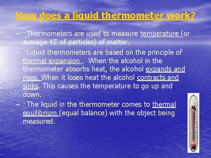 How does a liquid thermometer work? – · Thermometers are used to measure temperature
