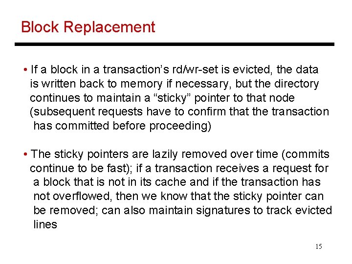 Block Replacement • If a block in a transaction’s rd/wr-set is evicted, the data