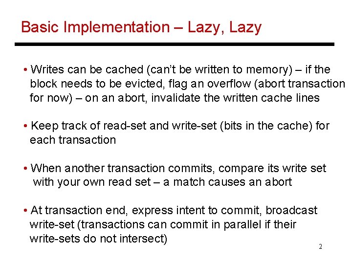 Basic Implementation – Lazy, Lazy • Writes can be cached (can’t be written to