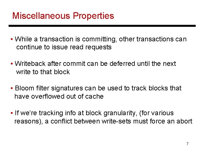 Miscellaneous Properties • While a transaction is committing, other transactions can continue to issue