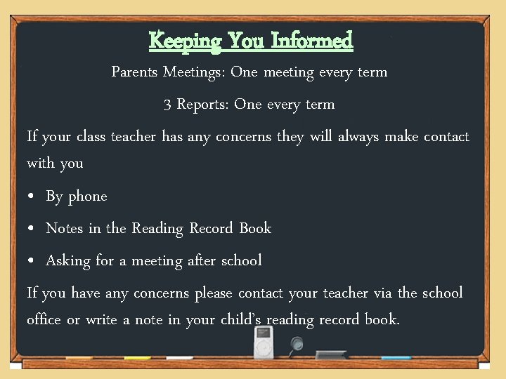 Keeping You Informed Parents Meetings: One meeting every term 3 Reports: One every term