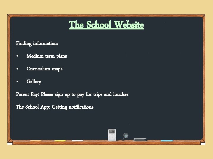 The School Website Finding information: • Medium term plans • Curriculum maps • Gallery