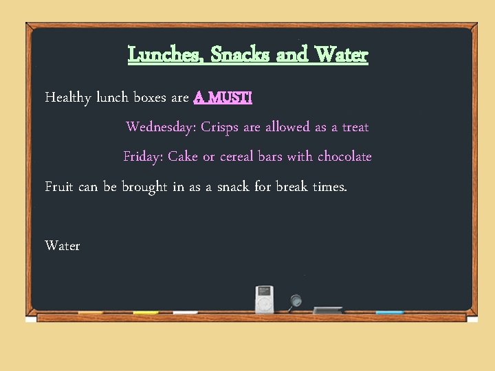 Lunches, Snacks and Water Healthy lunch boxes are A MUST! Wednesday: Crisps are allowed