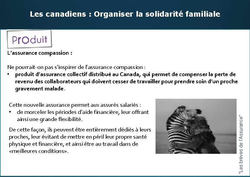 Les canadiens : Organiser la solidarité familiale L’assurance compassion : Cette nouvelle assurance permet