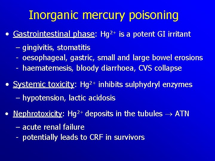 Inorganic mercury poisoning • Gastrointestinal phase: Hg 2+ is a potent GI irritant –