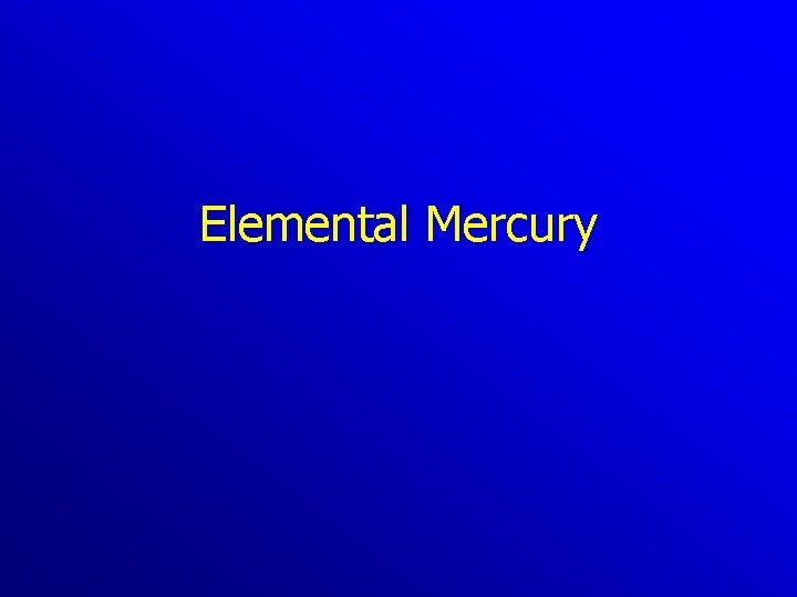 Elemental Mercury Elemental Mercury