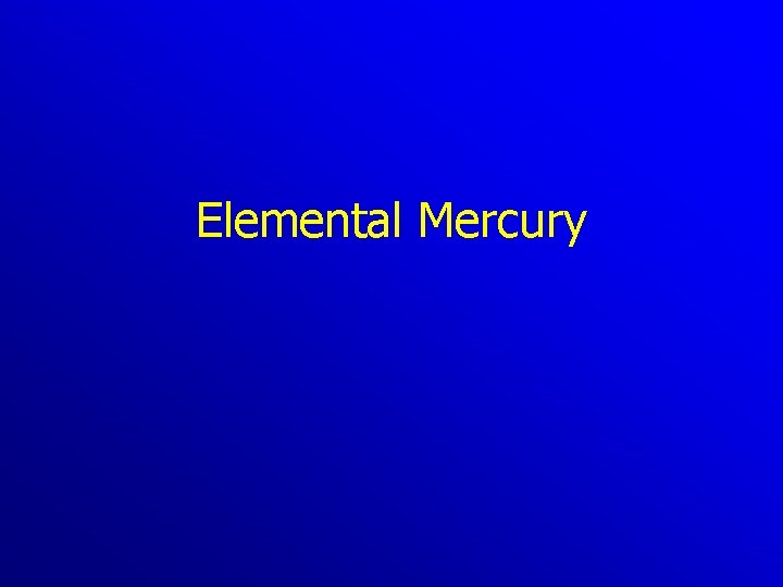 Elemental Mercury 