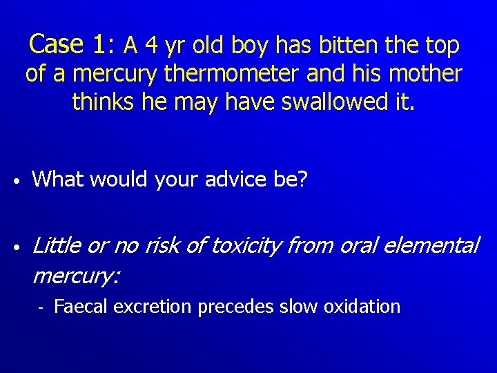 Case 1: A 4 yr old boy has bitten the top of a mercury