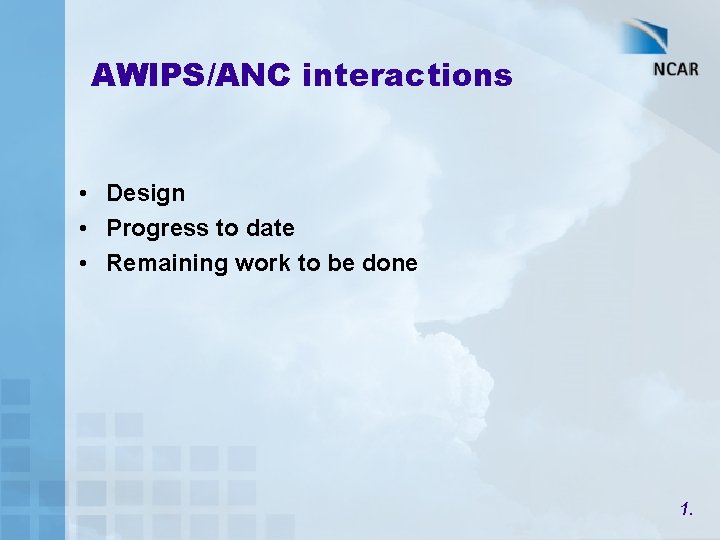 AWIPS/ANC interactions • Design • Progress to date • Remaining work to be done
