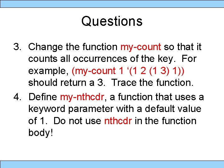 Questions 3. Change the function my-count so that it counts all occurrences of the