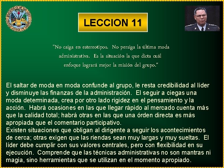 LECCION 11 ”No caiga en estereotipos. No persiga la última moda administrativa. Es la