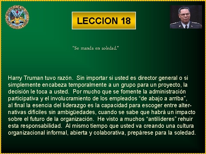 LECCION 18 ”Se manda en soledad. " Harry Truman tuvo razón. Sin importar si