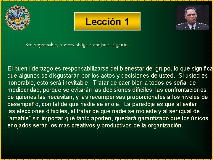 Lección 1 ”Ser responsable, a veces obliga a enojar a la gente. ” El