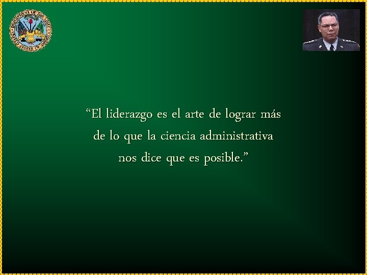 “El liderazgo es el arte de lograr más de lo que la ciencia administrativa