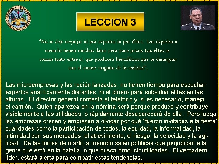 LECCION 3 “No se deje empujar ni por expertos ni por élites. Los expertos