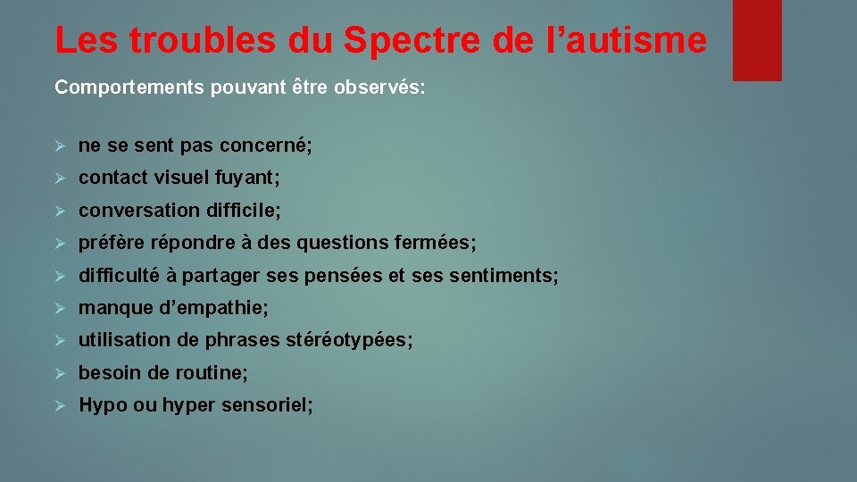 Les troubles du Spectre de l’autisme Comportements pouvant être observés: Ø ne se sent