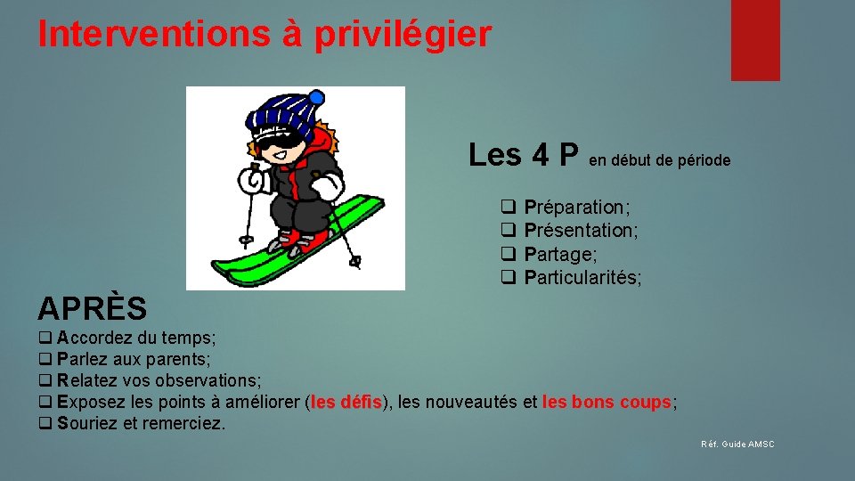 Interventions à privilégier Les 4 P en début de période q q APRÈS Préparation;