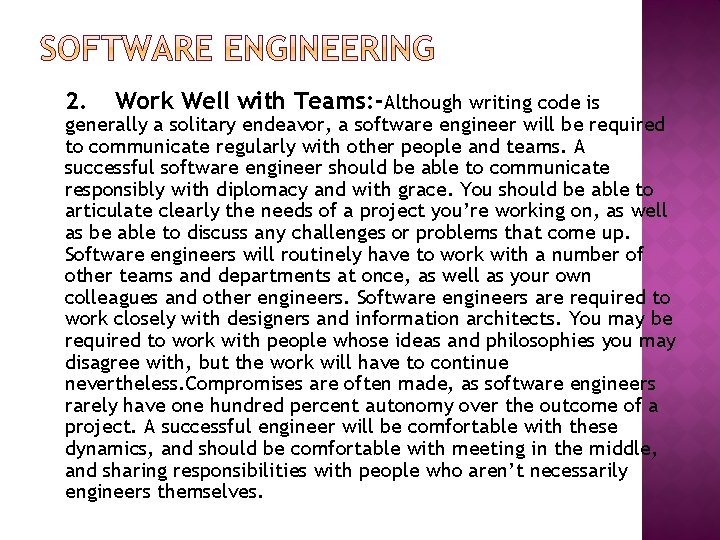 2. Work Well with Teams: -Although writing code is generally a solitary endeavor, a