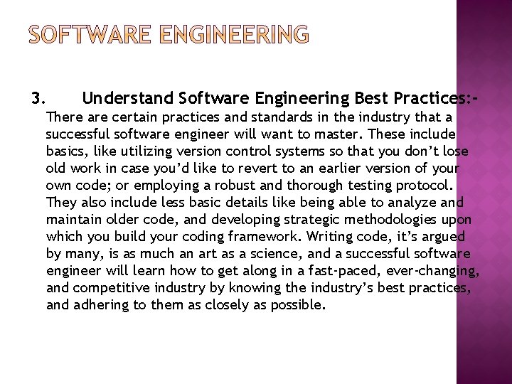 3. Understand Software Engineering Best Practices: - There are certain practices and standards in