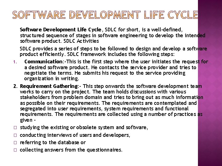 Software Development Life Cycle, SDLC for short, is a well-defined, structured sequence of stages
