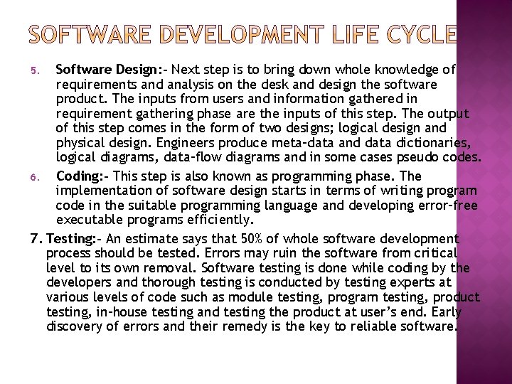 Software Design: - Next step is to bring down whole knowledge of requirements and