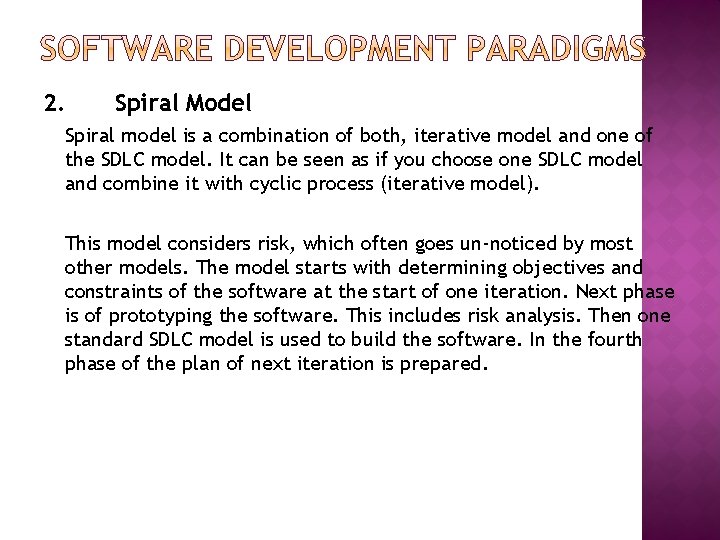 2. Spiral Model Spiral model is a combination of both, iterative model and one