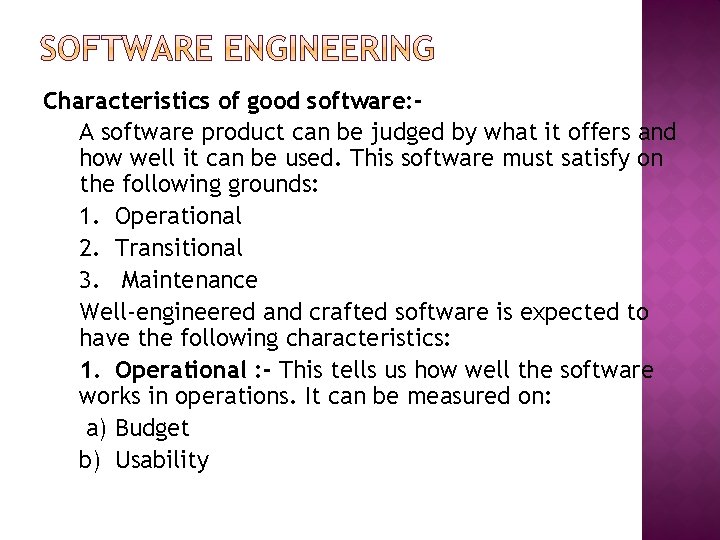 Characteristics of good software: A software product can be judged by what it offers