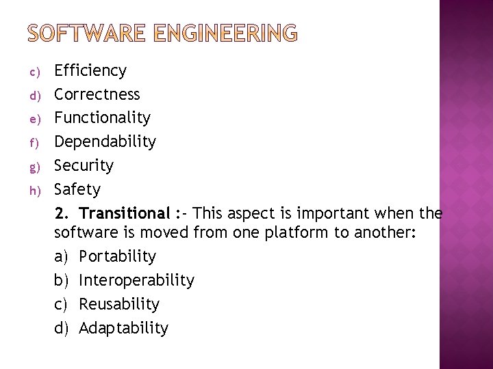 c) d) e) f) g) h) Efficiency Correctness Functionality Dependability Security Safety 2. Transitional