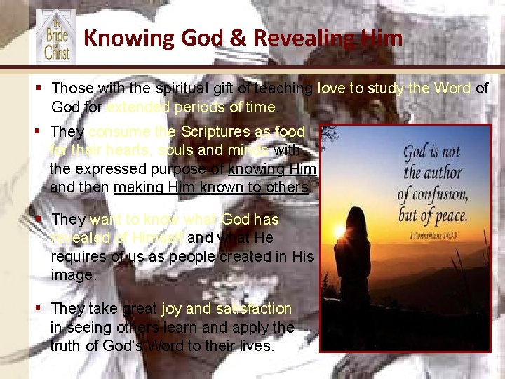 Knowing God & Revealing Him § Those with the spiritual gift of teaching love