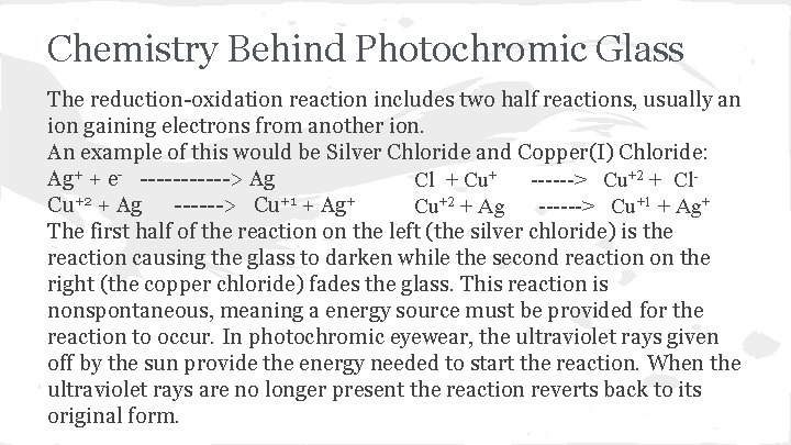 Chemistry Behind Photochromic Glass The reduction-oxidation reaction includes two half reactions, usually an ion