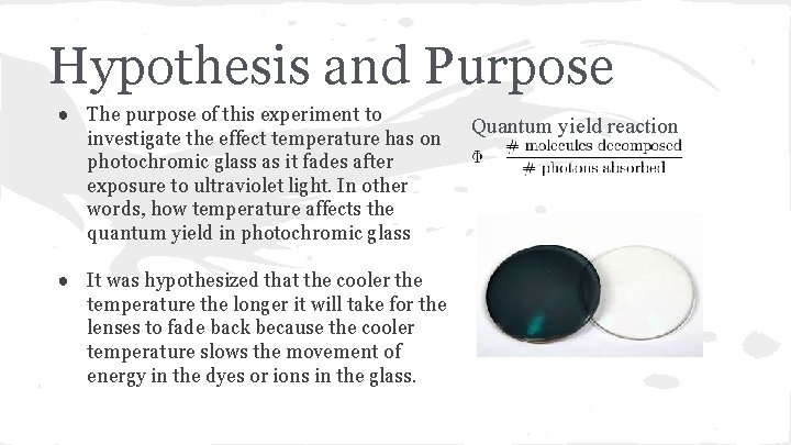 Hypothesis and Purpose ● The purpose of this experiment to investigate the effect temperature