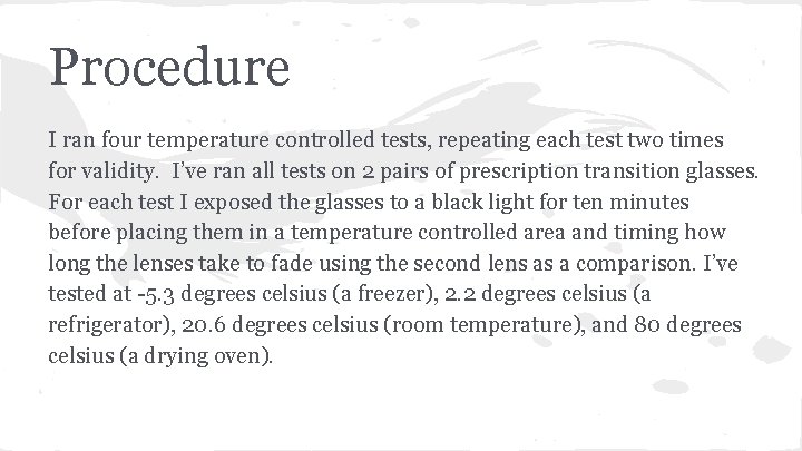 Procedure I ran four temperature controlled tests, repeating each test two times for validity.