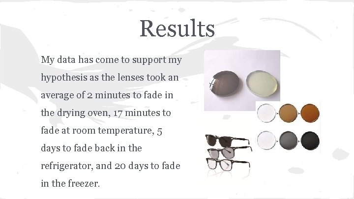 Results My data has come to support my hypothesis as the lenses took an