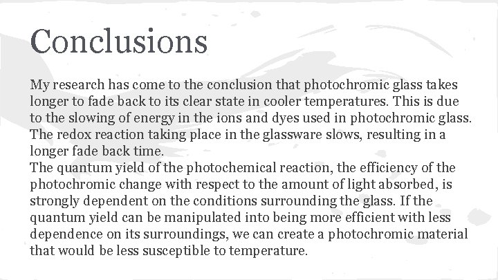 Conclusions My research has come to the conclusion that photochromic glass takes longer to