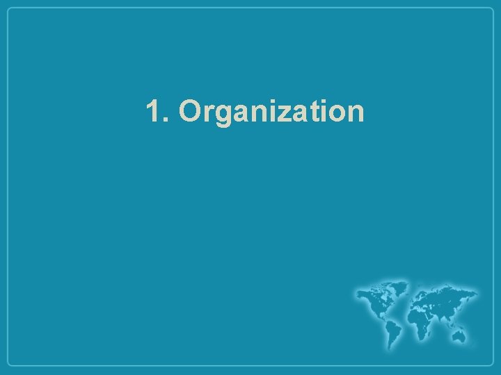 1. Organization 