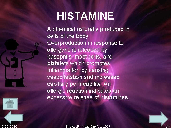 HISTAMINE A chemical naturally produced in cells of the body. Overproduction in response to