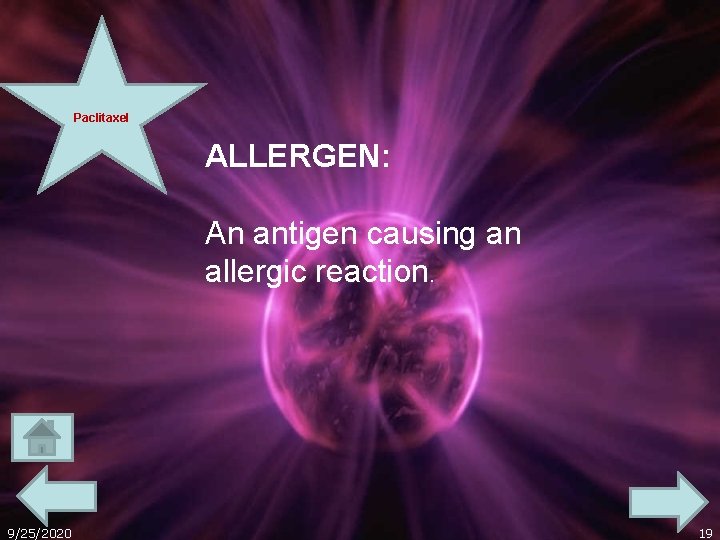 Paclitaxel ALLERGEN: An antigen causing an allergic reaction. 9/25/2020 19 