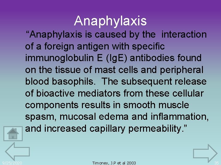 Anaphylaxis “Anaphylaxis is caused by the interaction of a foreign antigen with specific immunoglobulin