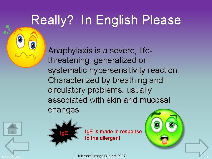 Really? In English Please Anaphylaxis is a severe, lifethreatening, generalized or systematic hypersensitivity reaction.